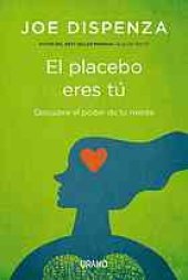 book El placebo eres tú : descubre el poder de tu mente