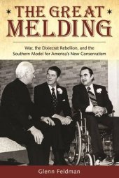 book The Great Melding: War, the Dixiecrat Rebellion, and the Southern Model for America’s New Conservatism