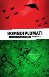 book Bombdiplomati : konsten att skapa en fiende