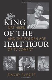 book King of the Half Hour: Nat Hiken and the Golden Age of TV Comedy