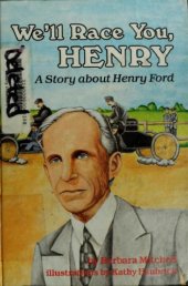 book We’ll Race You, Henry: A Story about Henry Ford