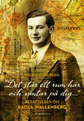 book "Det står ett rum här och väntar på dig ...": berättelsen om Raoul Wallenberg