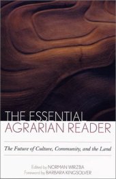 book The Essential Agrarian Reader: The Future of Culture, Community, and the Land