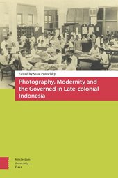 book Photography, Modernity and the Governed in Late-colonial Indonesia