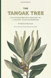 book The Tanoak Tree: An Environmental History of a Pacific Coast Hardwood