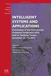 book Intelligent Systems and Applications: Proceedings of the International Computer Symposium (ICS) held at Taichung, Taiwan, December 12  14, 2014