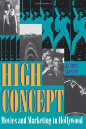 book High Concept: Movies and Marketing in Hollywood