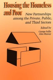 book Housing the Homeless and Poor: New Partnerships Among the Private, Public, and Third Sectors