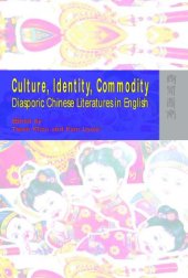 book Culture, Identity, Commodity: Diasporic Chinese Literatures in English