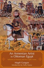 book An Armenian Artist in Ottoman Cairo: Yuhanna al-Armani and His Coptic Icons