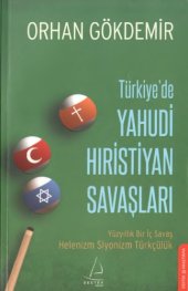 book Türkiye’de Yahudi Hıristiyan Savaşları (Yüzyıllık Bir İç Savaş - Helenizm, Siyonizm, Türkçülük)