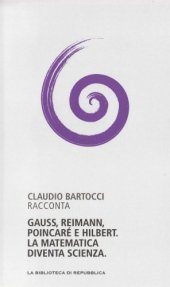 book Capire la scienza. Gauss, Riemann, Poincaré e Hilbert. La matematica diventa scienza