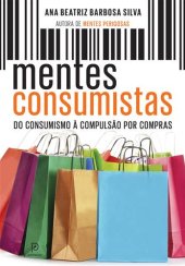 book Mentes consumistas: do consumismo à compulsão por compras