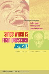 book Since When Is Fran Drescher Jewish?: Dubbing Stereotypes in The Nanny, The Simpsons, and The Sopranos