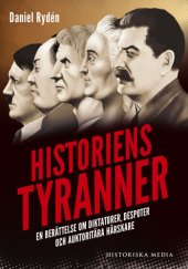 book Historiens tyranner : en berättelse om diktatorer, despoter och auktoritära härskare