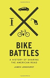 book Bike Battles: A History of Sharing the American Road