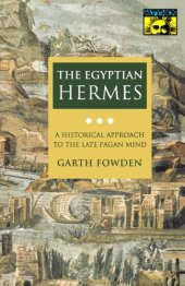 book The Egyptian Hermes: A Historical Approach to the Late Pagan Mind