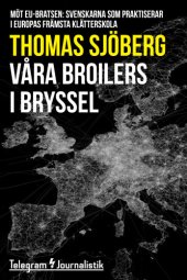 book Våra broilers i Bryssel : möt EU-bratsen: Svenskarna som praktiserar i Europas främsta klätterskola