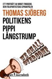 book Politikens Pippi Långstrump : ett porträtt av Birgit Friggebo, den folkpartistiska sprakfålen