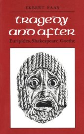 book Tragedy and After: Euripides, Shakespeare, and Goethe