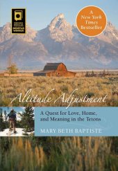book Altitude Adjustment: A Quest for Love, Home, and Meaning in the Tetons