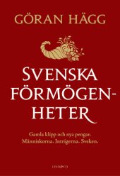 book Svenska förmögenheter : gamla klipp och nya pengar : människorna, intrigerna, sveken