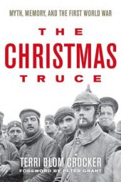 book The Christmas Truce: Myth, Memory, and the First World War