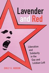 book Lavender and Red: Liberation and Solidarity in the Gay and Lesbian Left