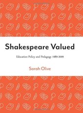 book Shakespeare Valued: Education Policy and Pedagogy 1989-2009