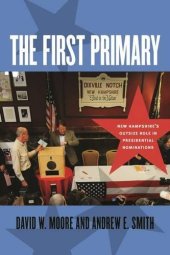 book The First Primary: New Hampshire’s Outsize Role in Presidential Nominations