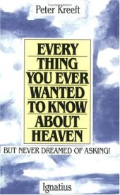 book Everything You Ever Wanted to Know About Heaven