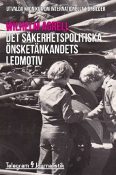 book Det säkerhetspolitiska önsketänkandets ledmotiv : utvalda krönikor om internationella hotbilder