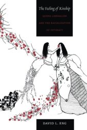 book The Feeling of Kinship: Queer Liberalism and the Racialization of Intimacy