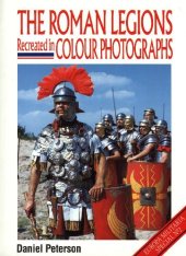 book The Roman Legions. Recreated In Colour Photos