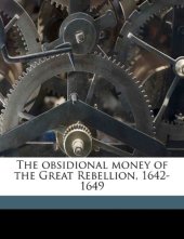 book The obsidional money of the Great rebellion 1642-1649