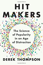 book Hit Makers: The Science of Popularity in an Age of Distraction