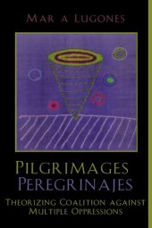 book Pilgrimages/Peregrinajes: Theorizing Coalition Against Multiple Oppressions