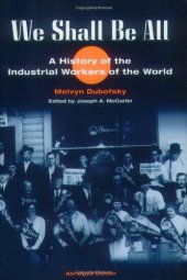 book We Shall Be All: A History of the Industrial Workers of the World