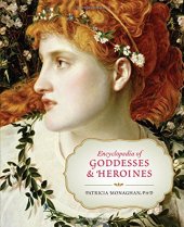 book Encyclopedia of Goddesses and Heroines