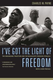 book I’ve Got the Light of Freedom: The Organizing Tradition and the Mississippi Freedom Struggle