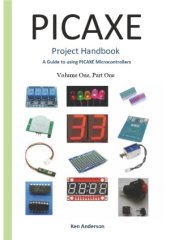 book Picaxe Project Handbook.  A Guide to using Picaxe Microcontrollers (Volume One Book 1)