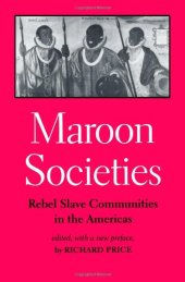 book Maroon Societies: Rebel Slave Communities in the Americas