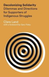 book Decolonizing Solidarity: Dilemmas and Directions for Supporters of Indigenous Struggles