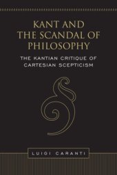 book Kant and the Scandal of Philosophy: The Kantian Critique of Cartesian Scepticism