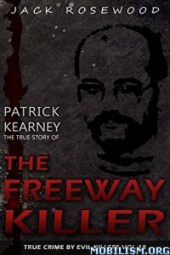 book Patrick Kearney: The True Story of The Freeway Killer