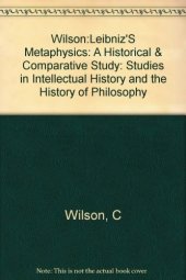 book Leibniz’s Metaphysics: A Historical and Comparative Study