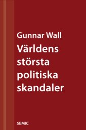 book Världens största politiska skandaler : lögner, lustar och statshemligheter