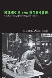 book Hubris and Hybrids: A Cultural History of Technology and Science