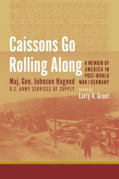 book Caissons Go Rolling Along: A Memoir of America in Post-World War I Germany