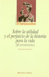 book Sobre la utilidad y el perjuicio de la historia para la vida. Segunda intempestiva